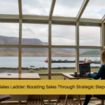 Sales Ladder Boosting Sales Through Strategic Steps
