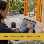 How To Generate Sales - A Detailed Guide