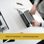 Sales In Insurance - Unlocking Success