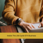 Inside The Life Cycle Of A Business
